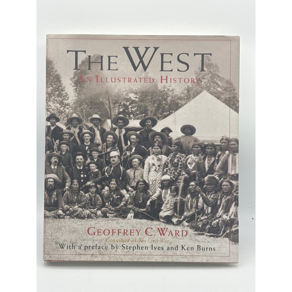 THE WEST An Illustrated History by Geoffrey C. Ward 1996 1st Edition Hardcover
